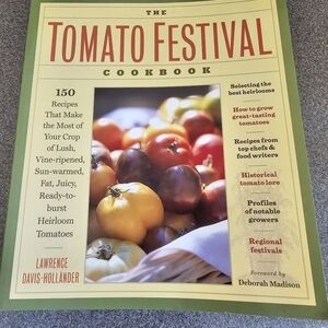 The The Tomato Festival Cookbook‎ 150 Tomato Recipes by Lawrence Davis-Hollander